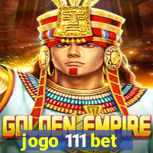 jogo 111 bet